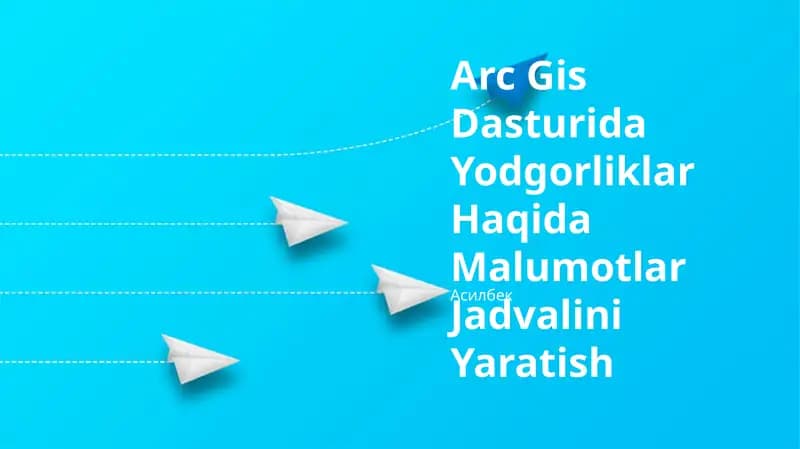 Arc Gis Dasturida Yodgorliklar Haqida Malumotlar Jadvalini Yaratish