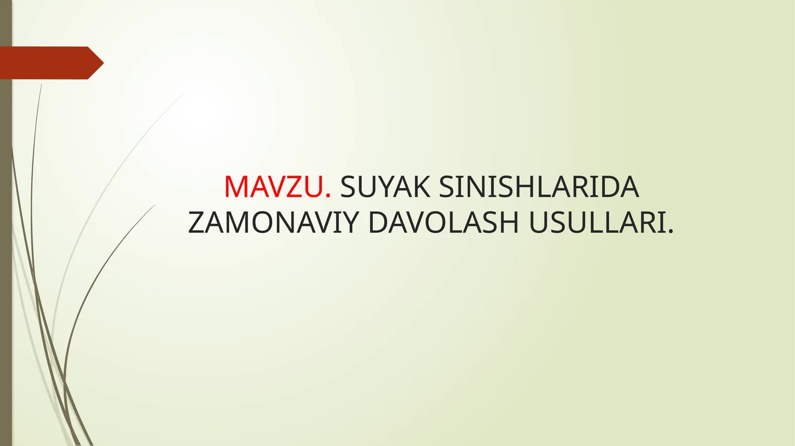 MAVZU.SUYAK SINISHLARIDA ZAMONAVIY DAVOLASH USULLARI