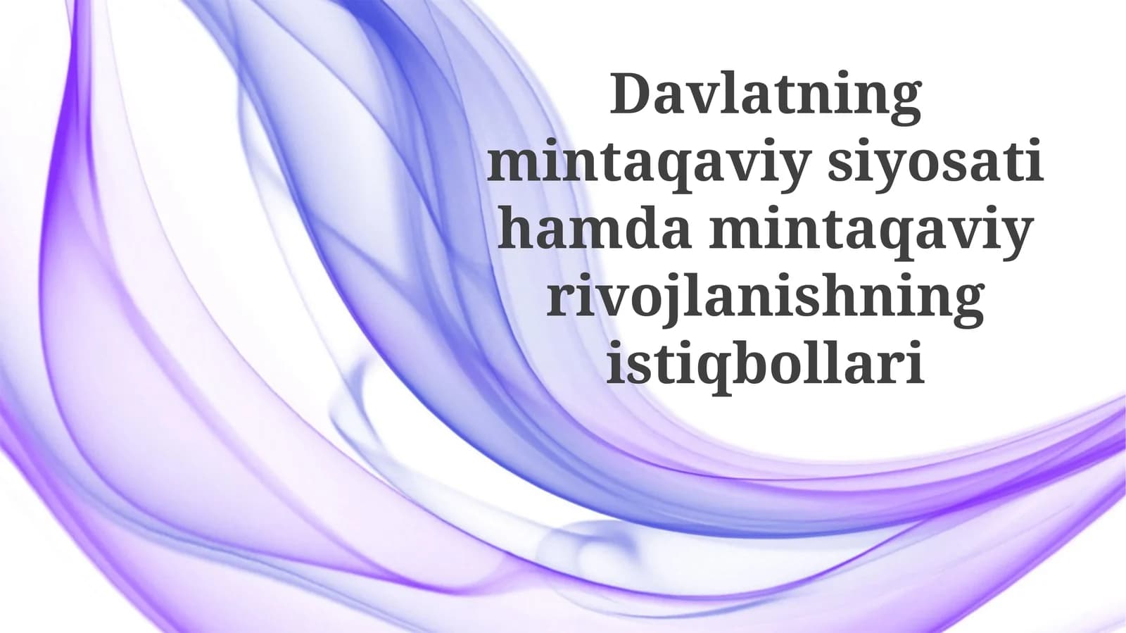 Davlatning mintaqaviy siyosati hamda mintaqaviy rivojlanishning istiqbollari