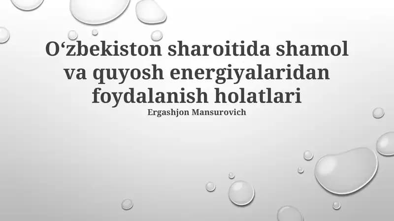 Oʻzbekiston sharoitida shamol va quyosh energiyalaridan foydalanish holatlari