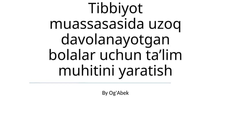 Tibbiyot muassasasida uzoq davolanayotgan bolalar uchun taʼlim muhitini yaratish