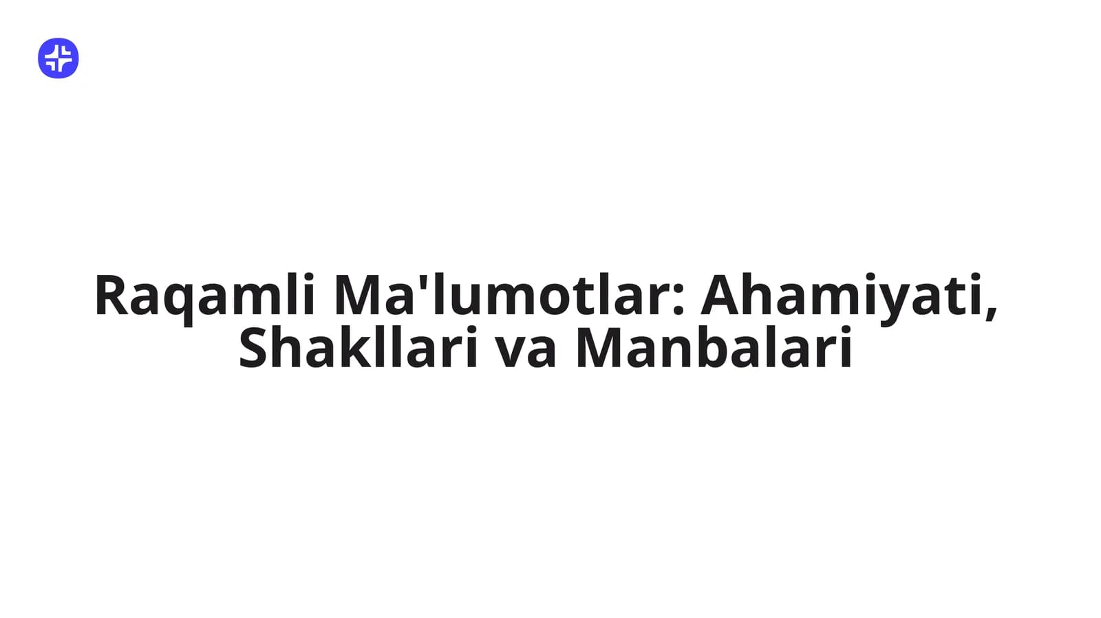 Raqamli Ma'lumotlar: Ahamiyati, Shakllari va Manbalari