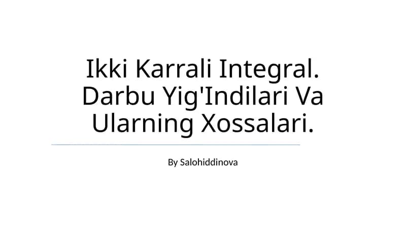 Ikki Karrali Integral. Darbu Yig'Indilari Va Ularning Xossalari