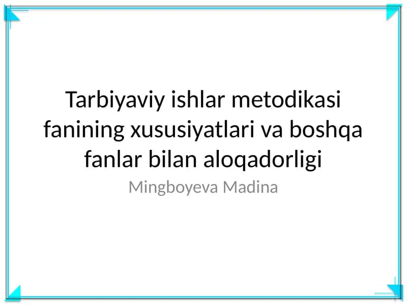 Tarbiyaviy ishlar metodikasi fanining xususiyatlari va boshqa fanlar bilan aloqadorligi