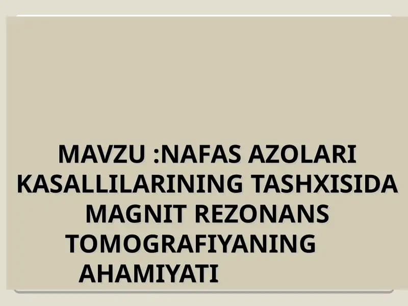 NAFAS AZOLARI KASALLILARINING TASHXISIDA MAGNIT REZONANS TOMOGRAFIYANING AHAMIYATI