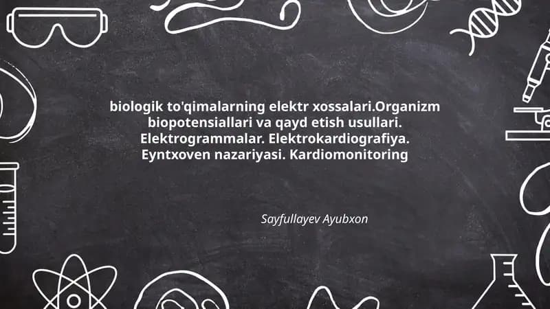 biologik to'qimalarning elektr xossalari.Organizm biopotensiallari va qayd etish usullari. Elektrogrammalar. Elektrokardiografiya. Eyntxoven nazariyasi. Kardiomonitoring