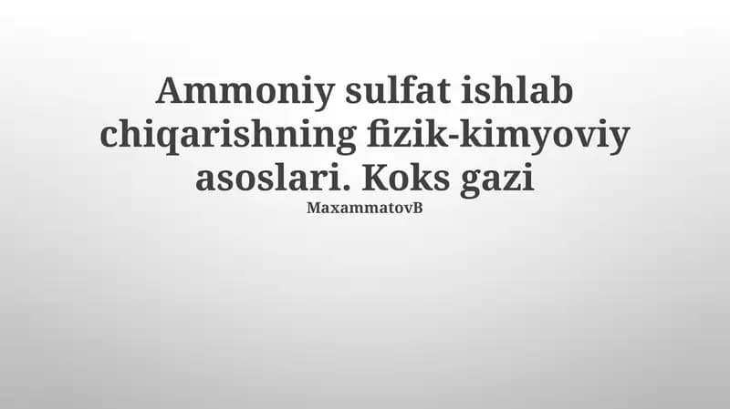 Ammoniy sulfat ishlab chiqarishning fizik-kimyoviy asoslari va koks gazlari