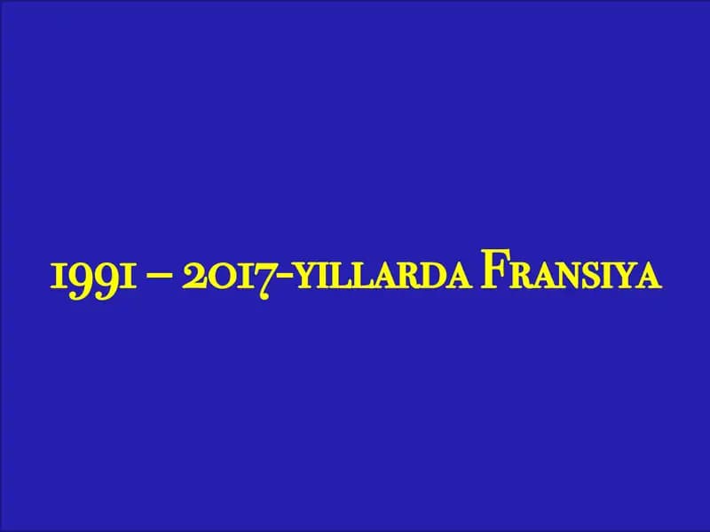 1991 – 2017-yillarda Fransiya