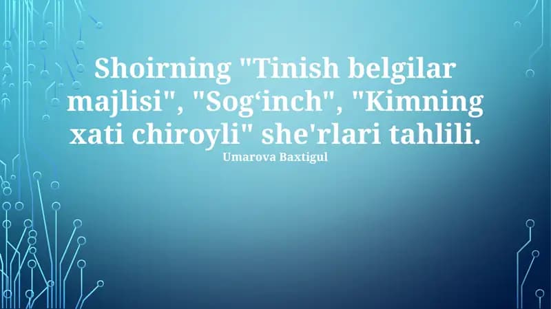 Shoirning "Tinish belgilar majlisi", "Sogʻinch", "Kimning xati chiroyli" she'rlari tahlili