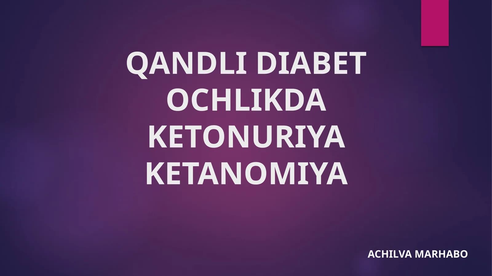 QANDLI DIABET OCHLIKDA KETONURIYA KETANOMIYA