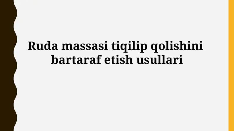 Ruda massasi tiqilip qolishini bartaraf etish usullari