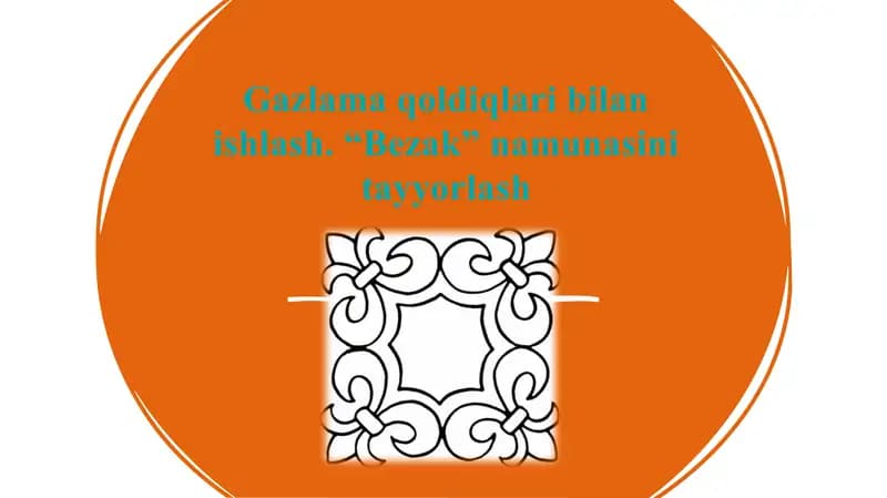 Gazlama qoldiqlari bilan ishlash. “Bezak” namunasini tayyorlash