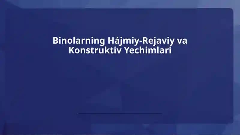 Binolarning Hájmiy-Rejaviy va Konstruktiv Yechimlari