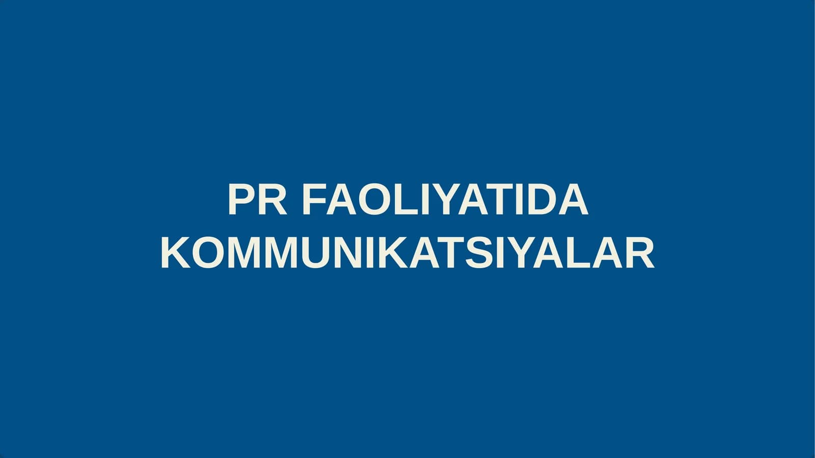 PR FAOLIYATIDA KOMMUNIKATSIYALAR