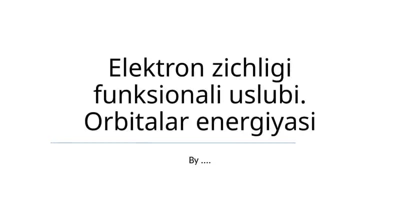 Elektron zichligi funksionali uslubi. Orbitalar energiyasi