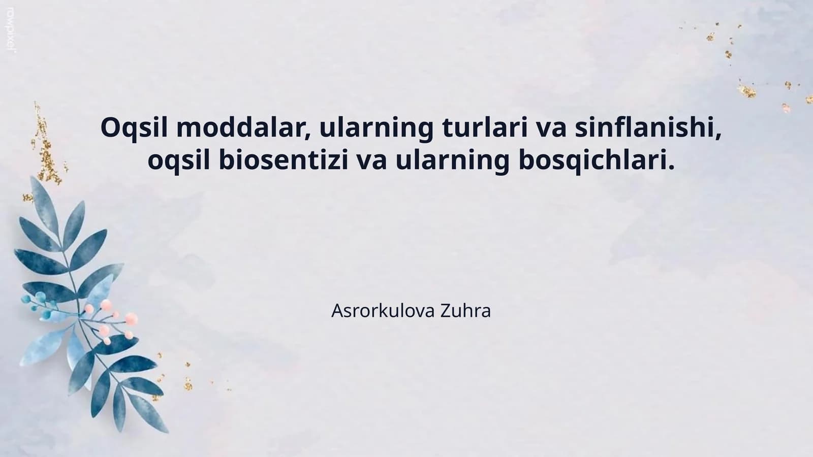 Oqsil moddalar, ularning turlari va sinflanishi, oqsil biosentizi va ularning bosqichlari.