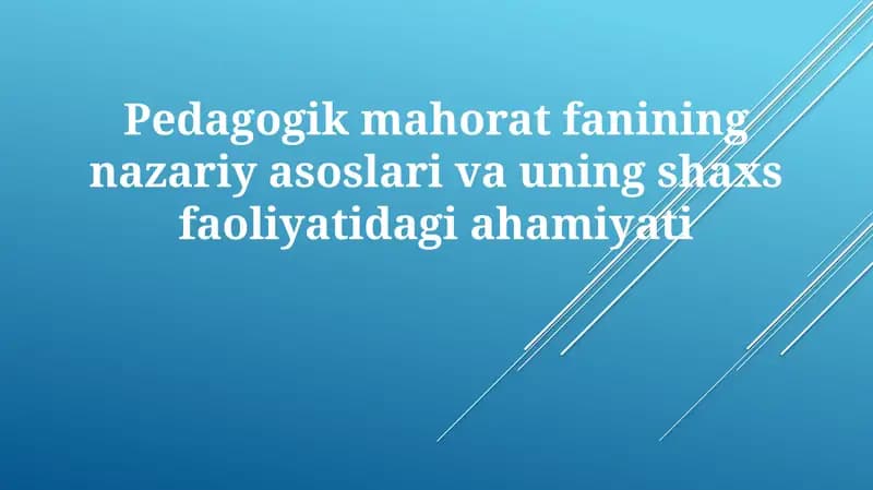 Pedagogik mahoratning nazariy asoslari va uning shaxs faoliyatidagi ahamiyati
