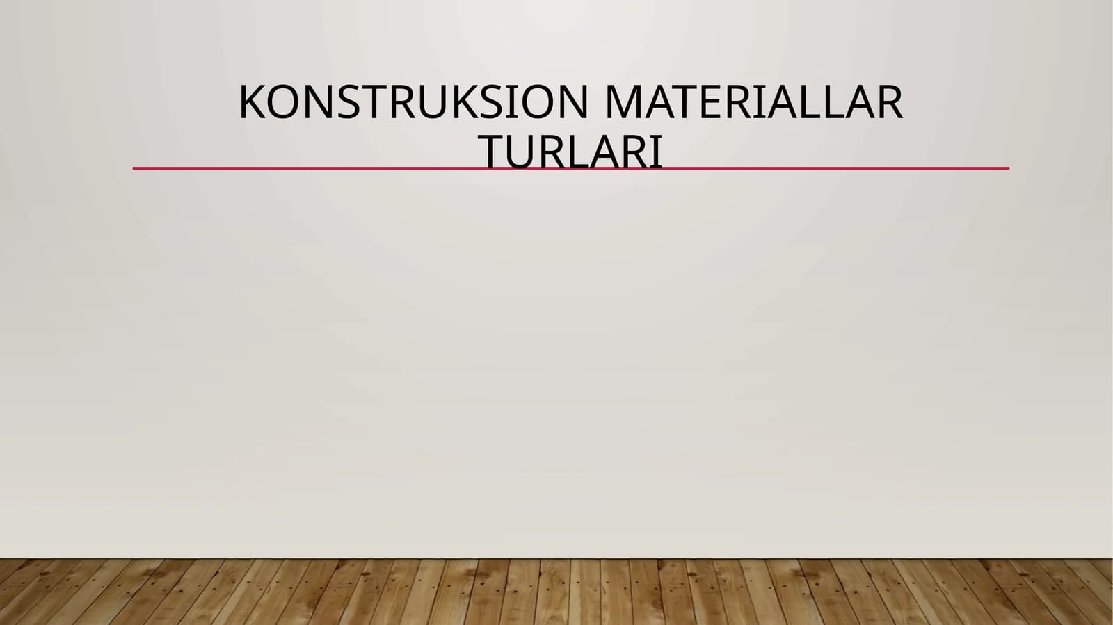 KONSTRUKSION MATERIALLAR TURLARI