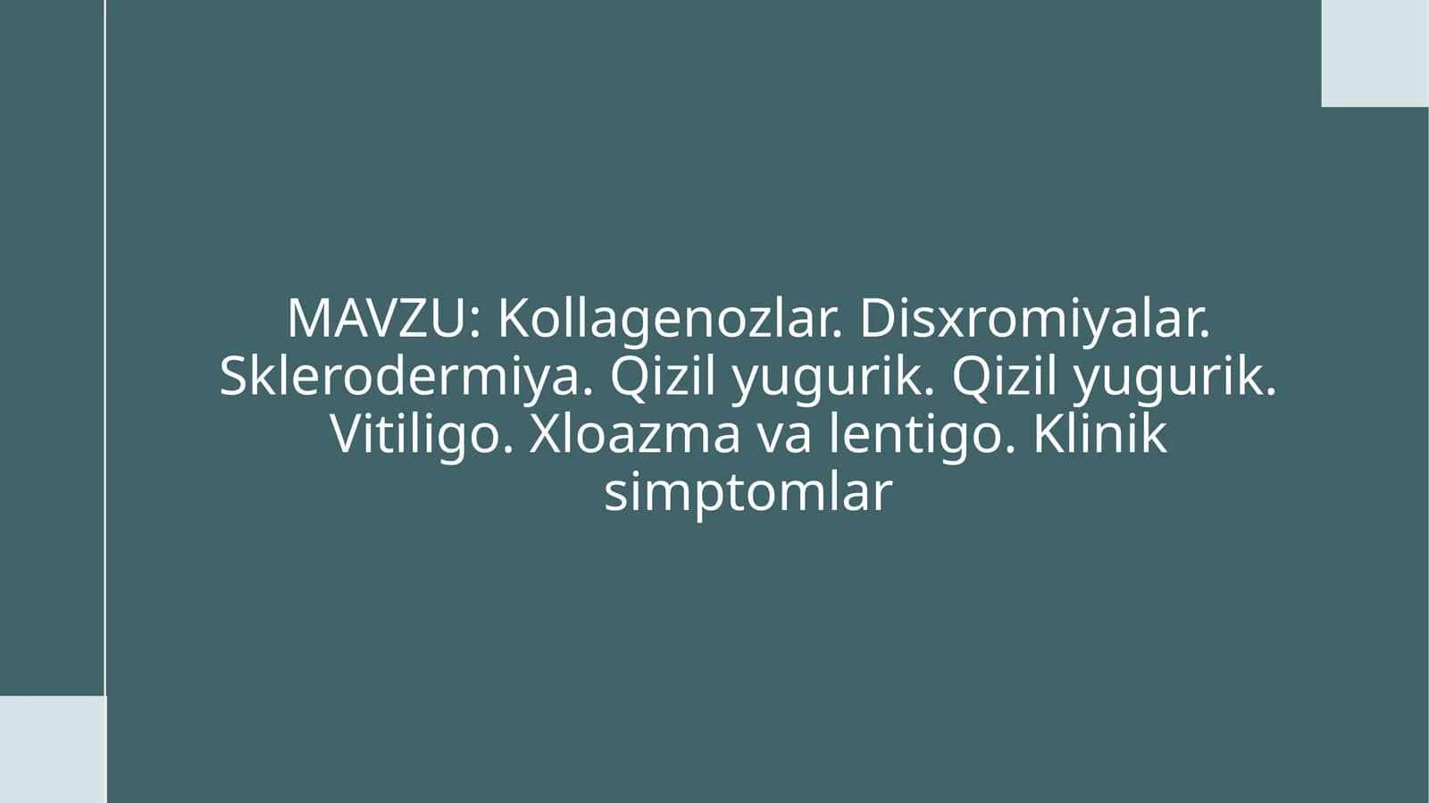 Kollagenozlar, disxromiyalar, sklerodermiya, qizilyugurik, vitiligo, xloazma va lentigo