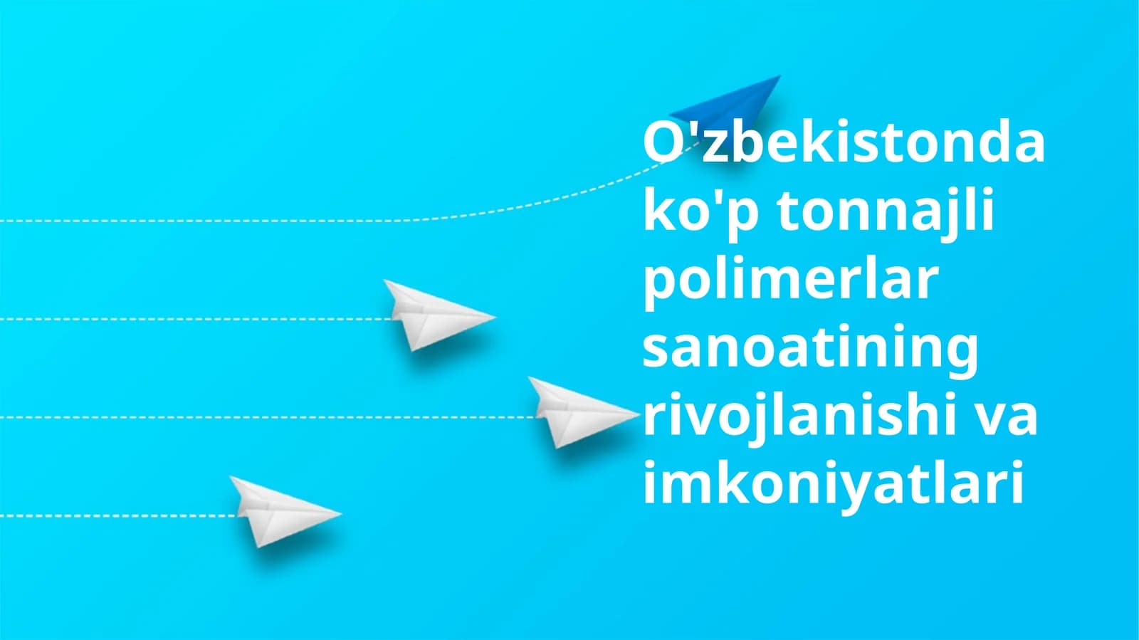 O'zbekistonda ko'p tonnajli polimerlar sanoatining rivojlanishi va imkoniyatlari