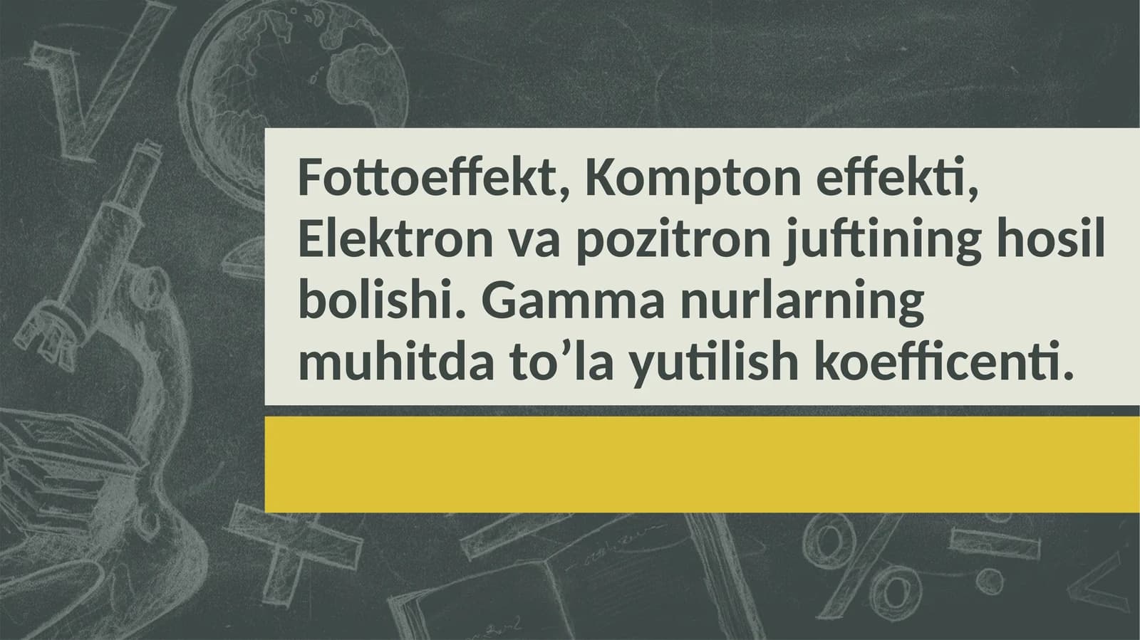 Fottoeffekt, Kompton effekti, Elektron va pozitron juftining hosil bolishi. Gamma nurlarning muhitda to’la yutilish koefficenti.