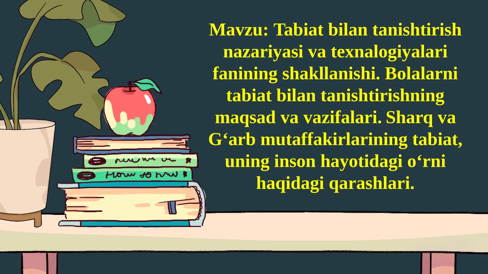 Tabiat bilan tanishtirish nazariyasi va texnalogiyalari fanining shakllanishi. Bolalarni tabiat bilan tanishtirishning maqsad va vazifalari. Sharq va G‘arb mutaffakirlarining tabiat, uning inson hayotidagi o‘rni haqidagi qarashlari