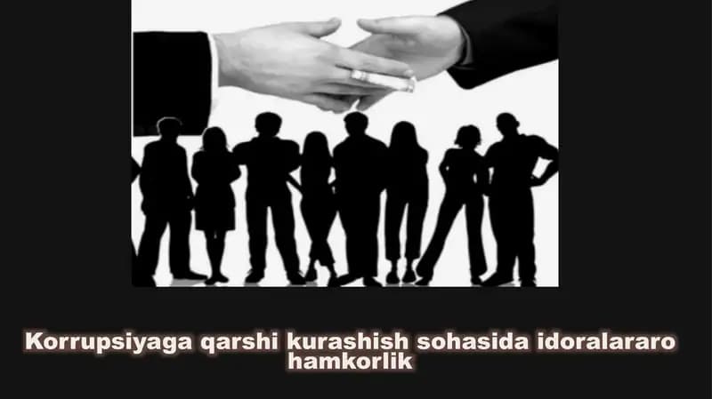 Korrupsiyaga qarshi kurashish sohasida idoralar arohamkorlik