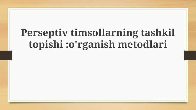 Perseptivtimsollarning tashkil topishi: o'rganish metodlari