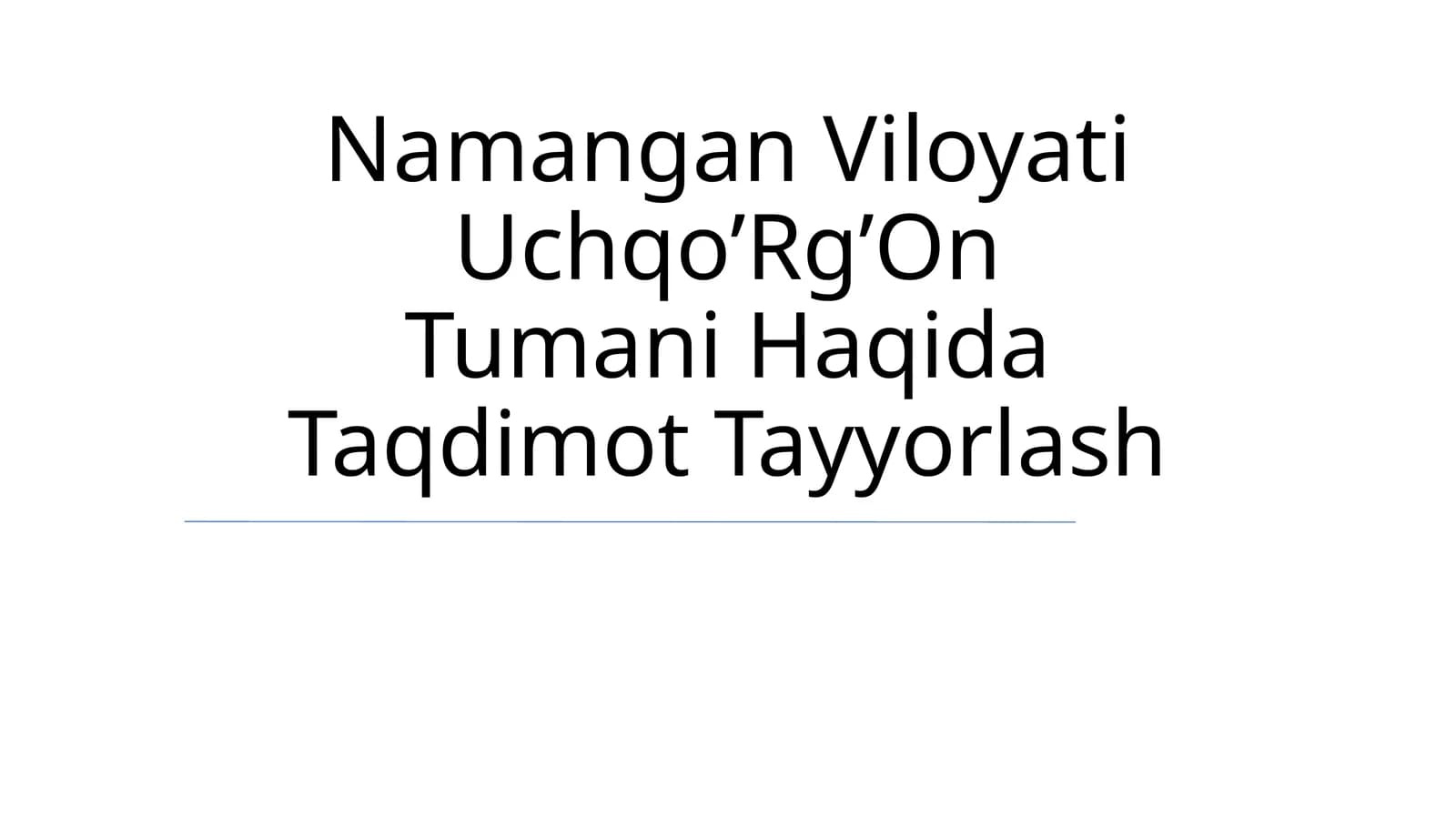 Namangan Viloyati Uchqo’Rg’On Tumani Haqida Taqdimot Tayyorlash