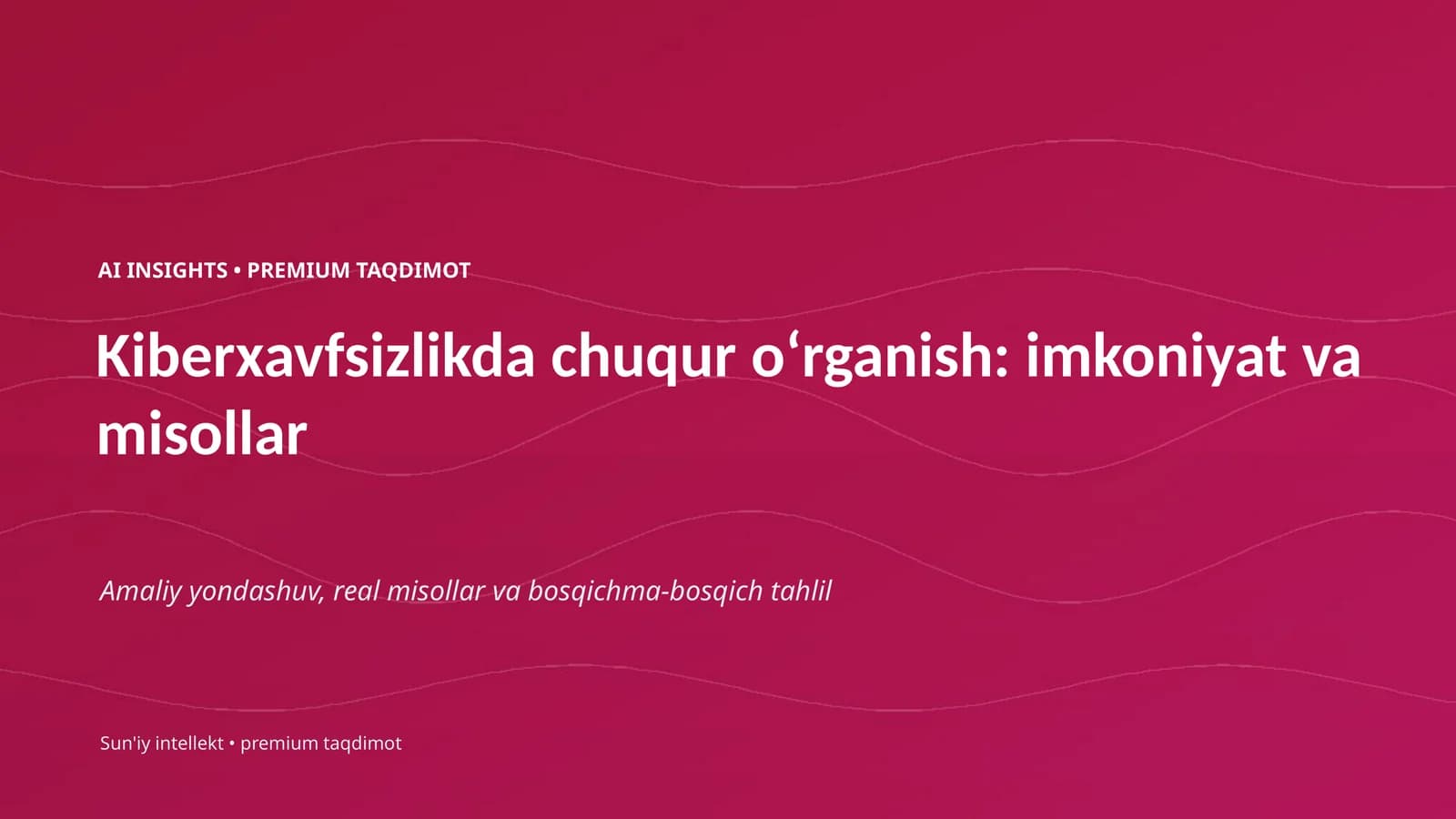 Kiberxavfsizlikda chuqur oʻrganish: imkoniyat va misollar