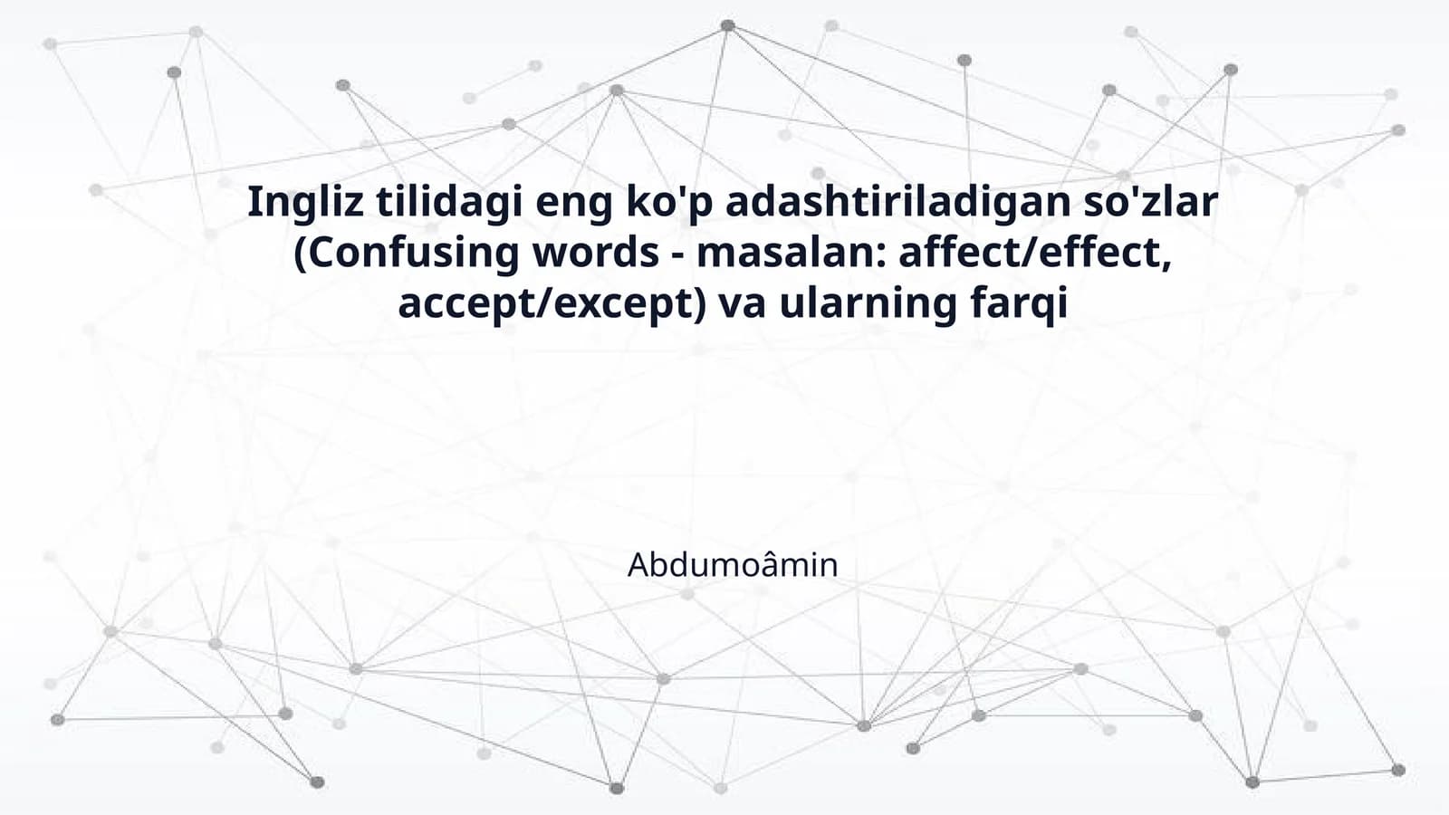 Ingliz tilidagi eng ko'p adashtiriladigan so'zlar (Confusing words - masalan: affect/effect, accept/except) va ularning farqi