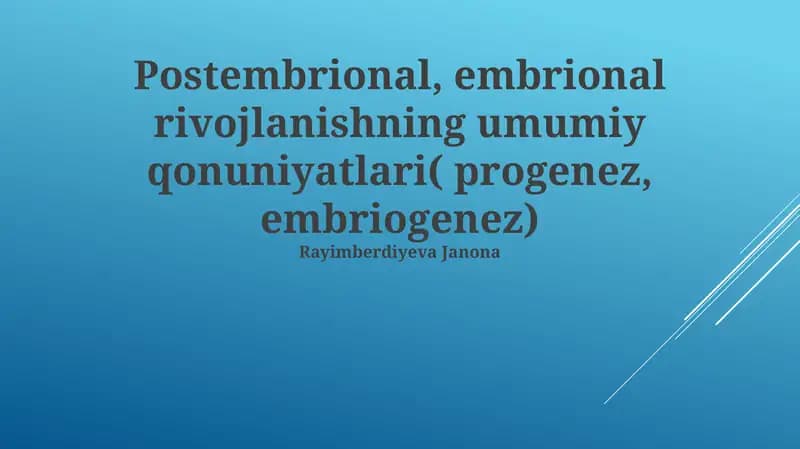 Postembrional, embrional rivojlanishning umumiy qonuniyatlari( progenez, embriogenez)