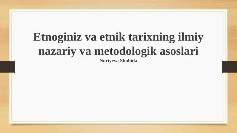 Etnoginiz va etnik tarixning ilmiy nazariy va metodologik asoslari
