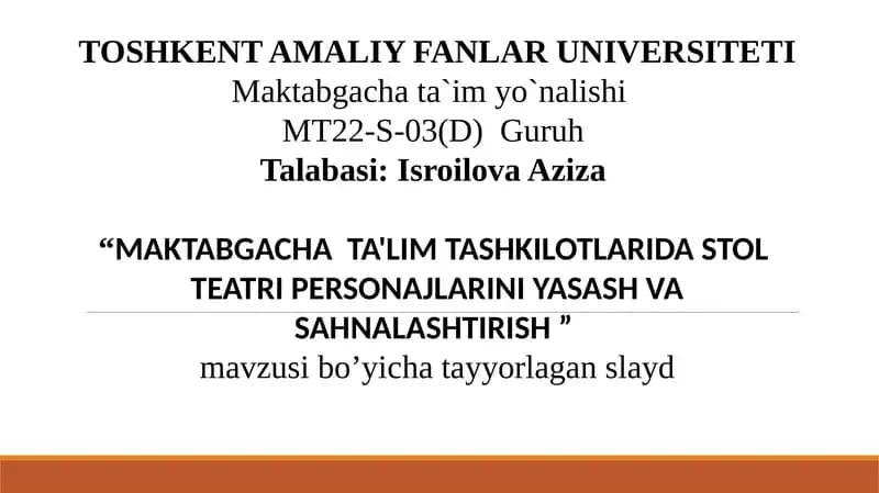 MAKTABGACHA TA'LIM TASHKILOTLARIDA STOL TEATRI PERSONAJLARINI YASASH VA SAHNALASHTIRISH .pptx