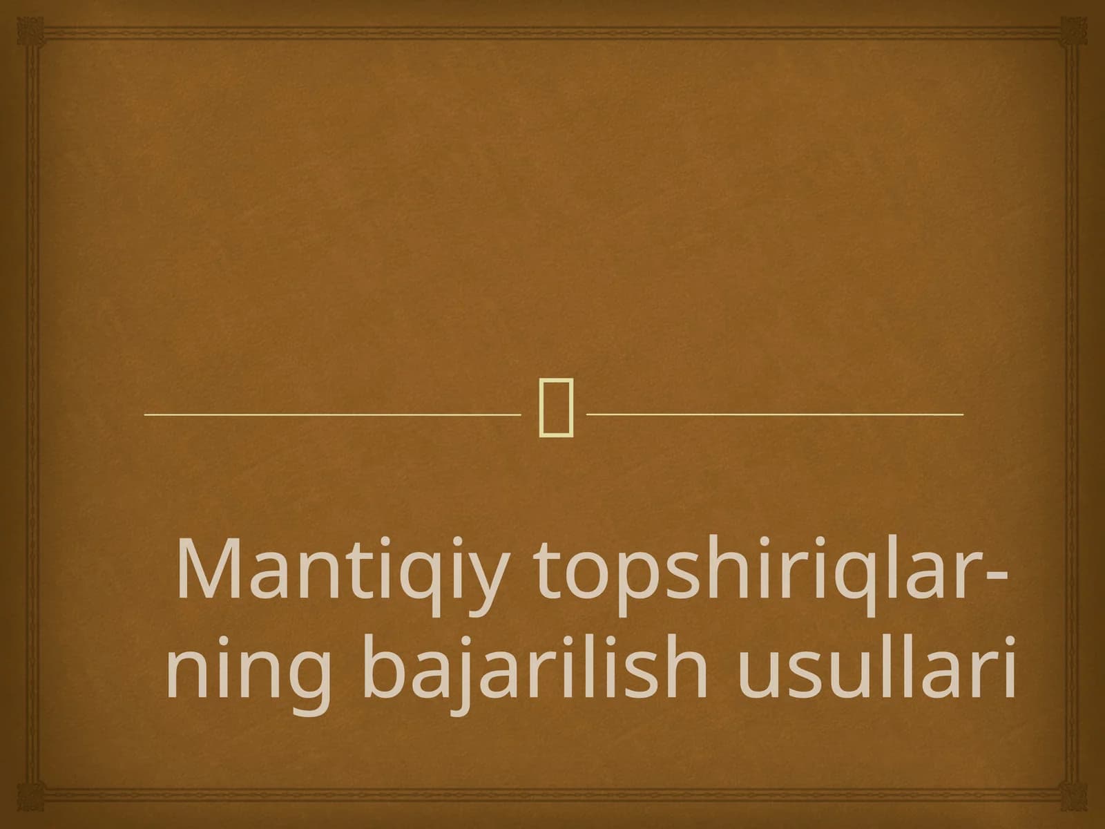 Mantiqiy topshiriqlar-ning bajarilish usullari