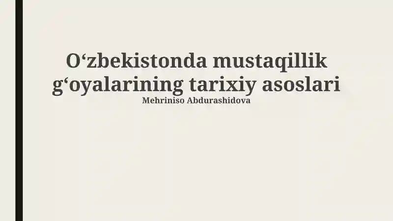 O'zbekistonda mustaqillik gʻoyalarining tarixiy asoslari