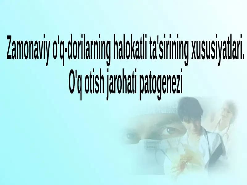 Zamonaviy o'q-dorilarning halokatli ta'sirining xususiyatlari. O'q otish jarohati patogenezi