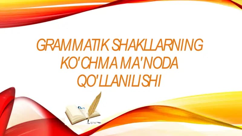 Grammatik shakllarning ko'chmama'noda qo'llanilishi
