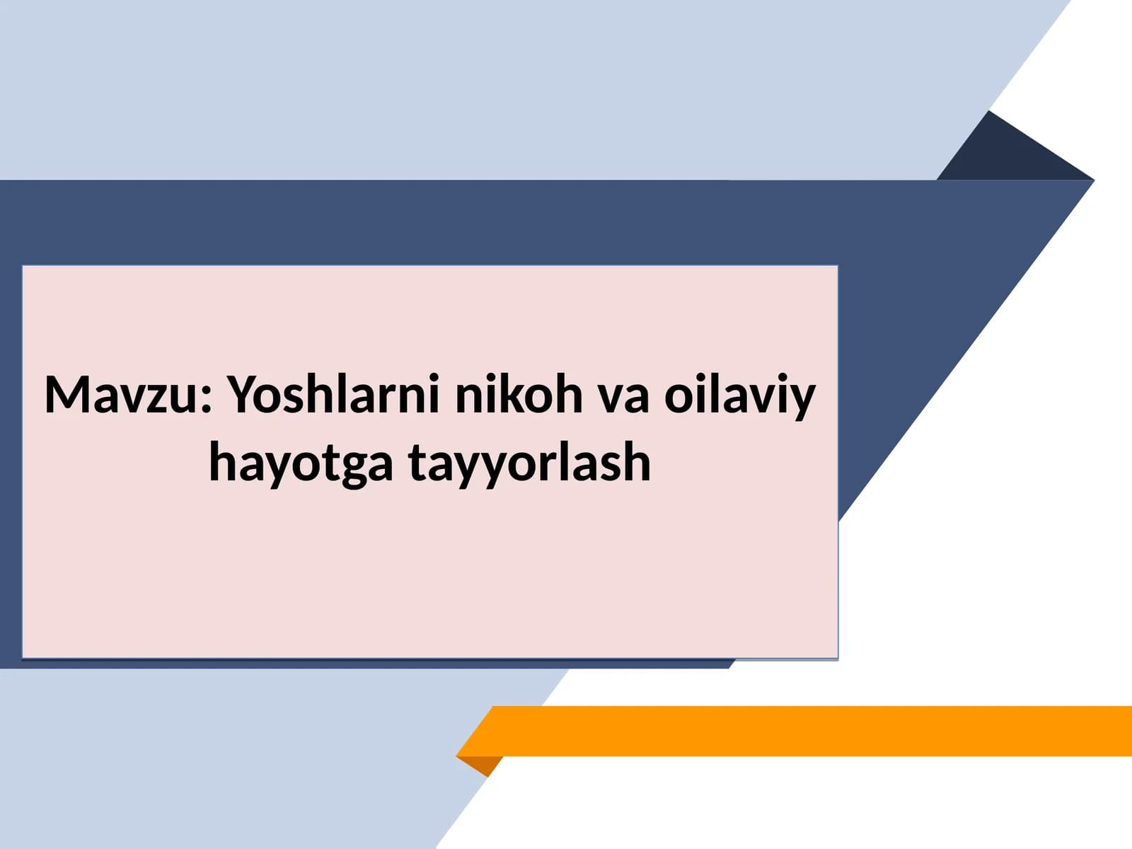 Yoshlarni nikoh va oilaviy hayotga tayyorlash