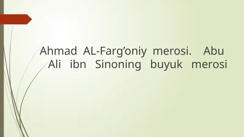 Ahmad  AL-Farg’oniy  merosi   .    Abu     Ali   ibn   Sinoning   buyuk   merosi