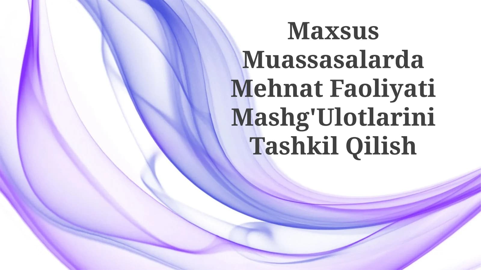 Maxsus Muassasalarda Mehnat Faoliyati Mashg'Ulotlarini Tashkil Qilish
