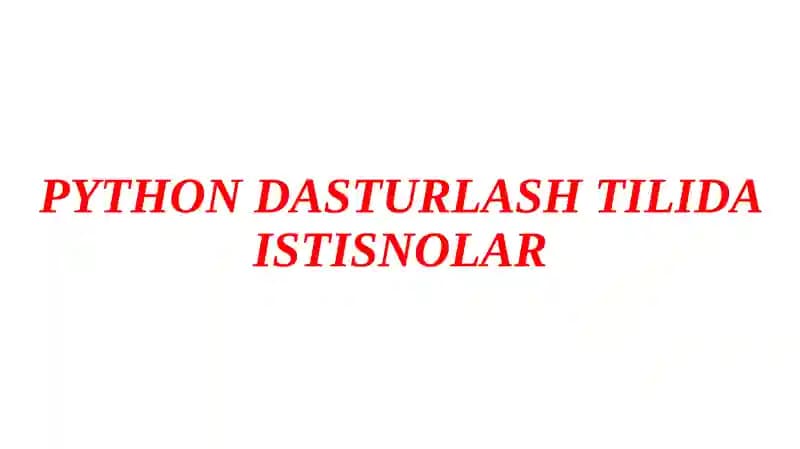 Python dasturlash tilida istisnolar