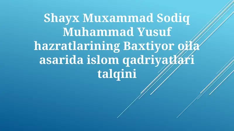 Shayx Muxammad Sodiq Muhammad Yusuf hazratlarining Baxtiyor oila asarida islom qadriyatlari talqini