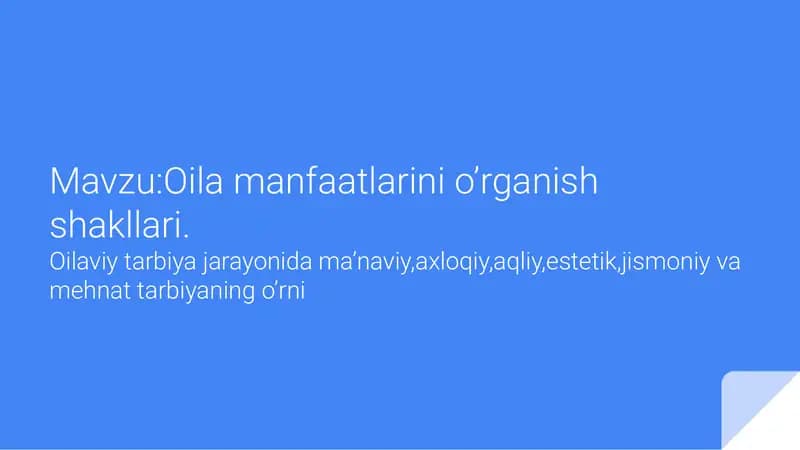 Oilaviy tarbiya jarayonida ma’naviy,axloqiy,aqliy,estetik,jismoniy va mehnat tarbiyaning o’rni