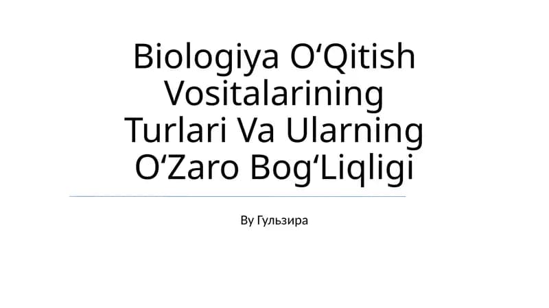 Biologiya OʻQitish Vositalarining Turlari Va Ularning OʻZaro BogʻLiqligi