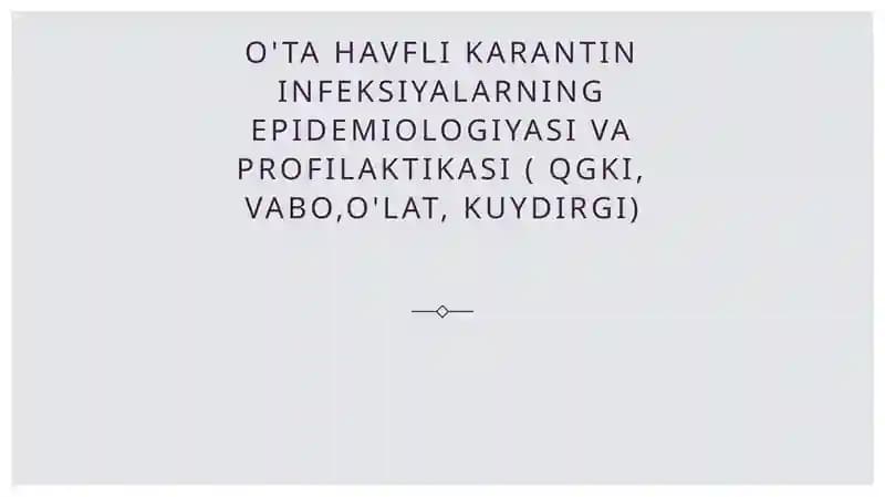 O'ta havfli karantin infeksiyalarning epidemiologiyasi va profilaktikasi ( QGKI, vabo,O'lat, kuydirgi)
