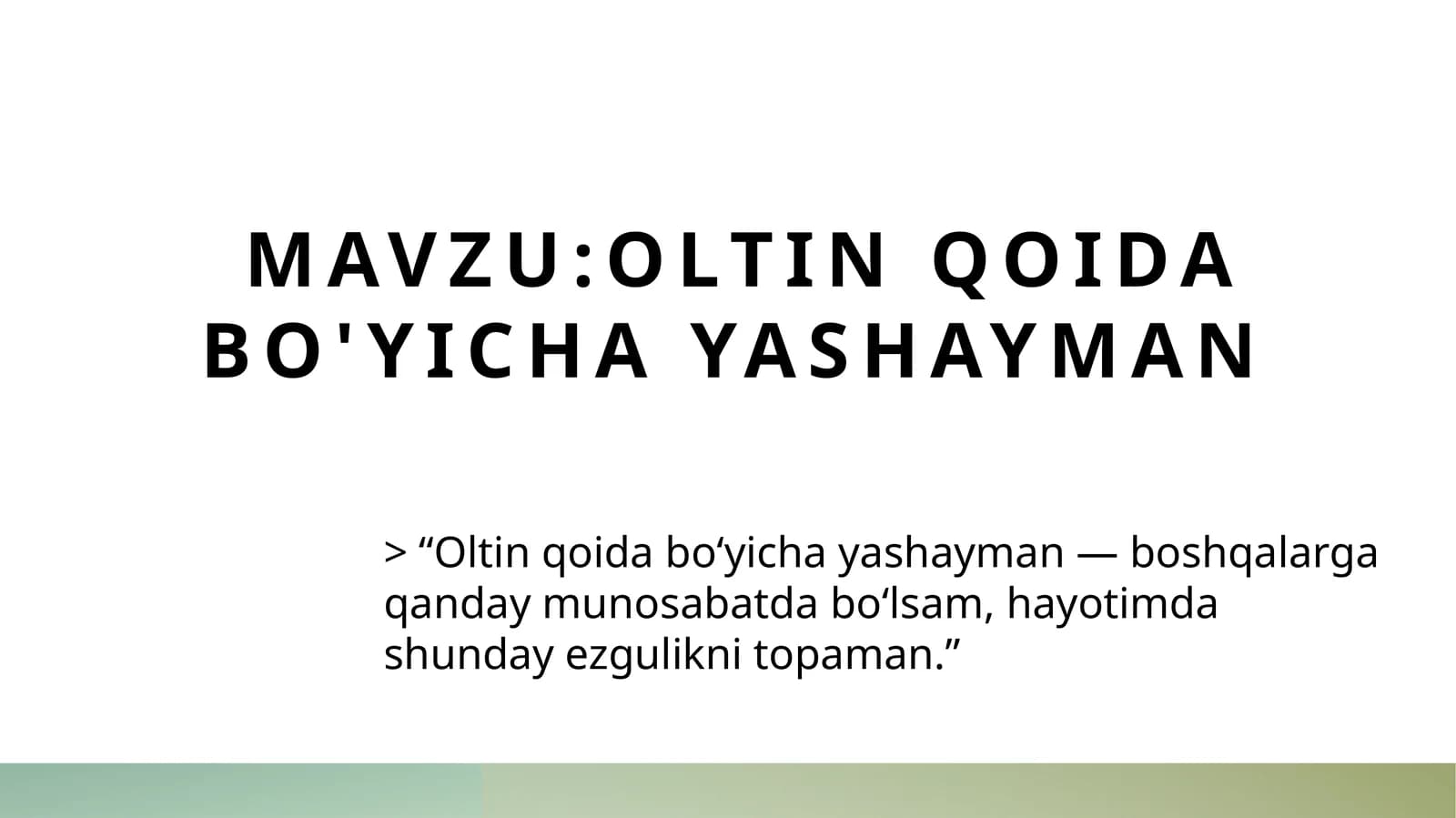 Oltin qoida bo‘yicha yashayman