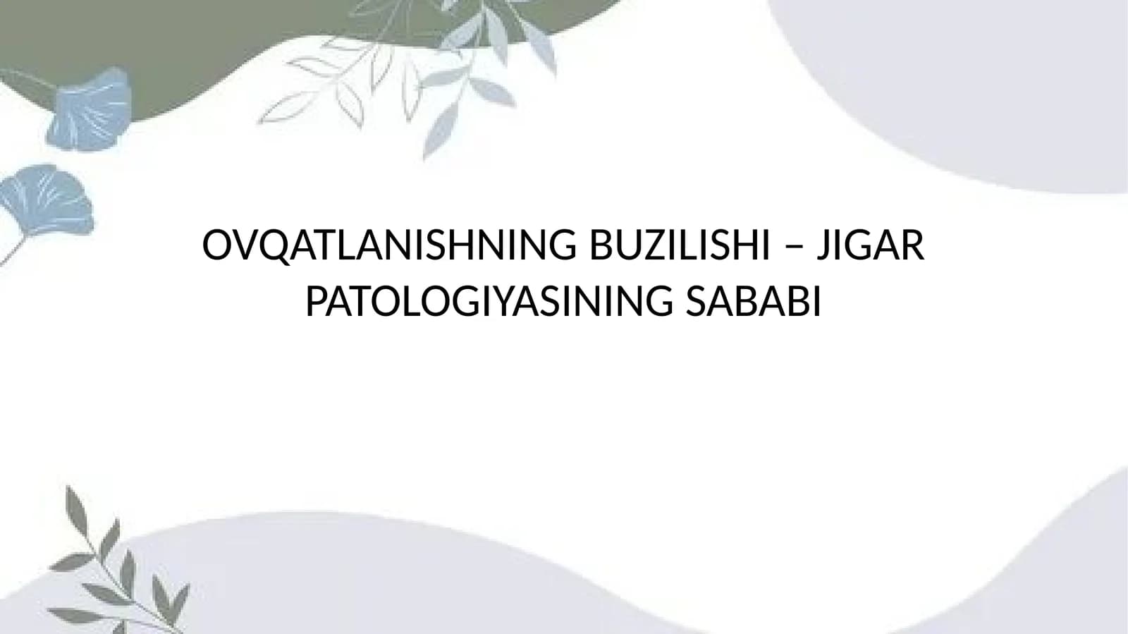 OVQATLANISHNING BUZILISHI – JIGAR PATOLOGIYASINING SABABI