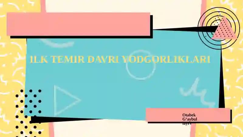 ILK TEMIR DAVRI YODGORLIKLARI