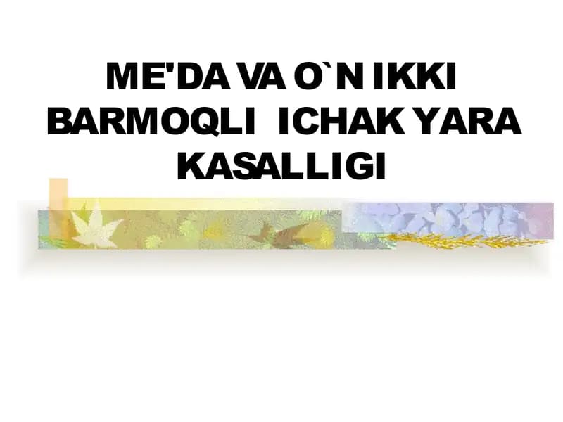 ME'DA VA O`N IKKI BARMOQLI ICHAK YARA KASALLIGI
